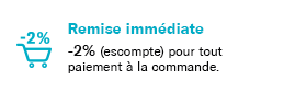 Escompte de 2% pour tout paiement à la commande Escompte de 2% pour tout paiement à la commande